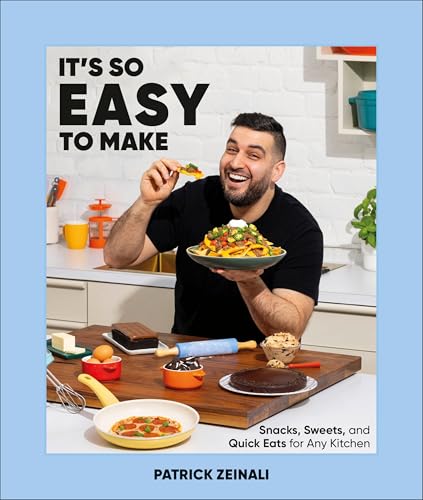 It's So Easy to Make : Snacks, Sweets, and Quick Eats for Any Kitchen
