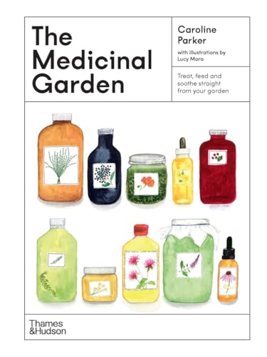The Medicinal Garden : Treat, feed and soothe straight from your garden