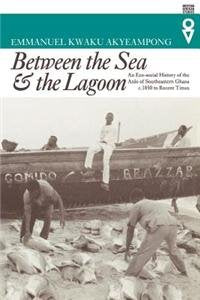 Between the Sea and the Lagoon: An Eco-social History of the Anlo of Southeastern Ghana