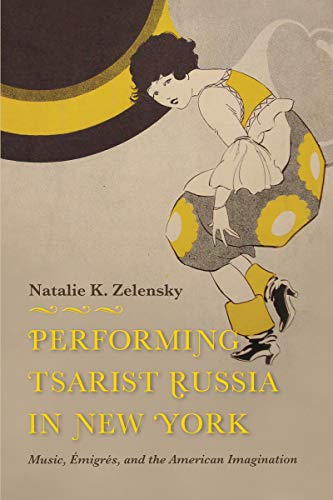 Performing Tsarist Russia in New York: Music