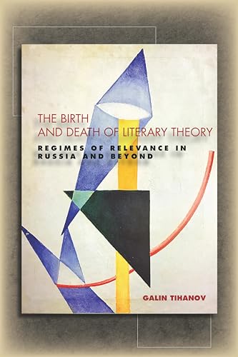 The Birth and Death of Literary Theory: Regimes of Relevance in Russia and Beyond