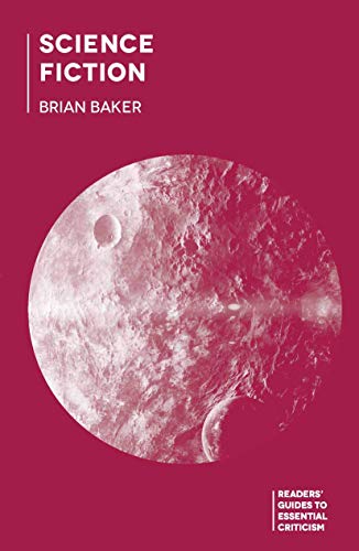 Science Fiction: 91 (Readers' Guides to Essential Criticism)