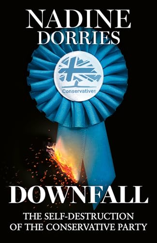 Downfall : The Self-Destruction of the Conservative Party