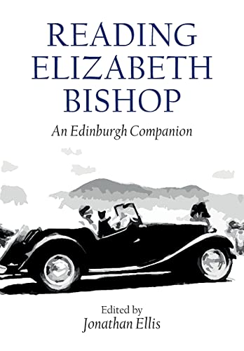 Reading Elizabeth Bishop : An Edinburgh Companion