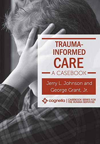 Trauma-Informed Care : A Casebook