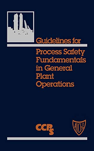 Guidelines for Process Safety Fundamentals for General Plant Operations