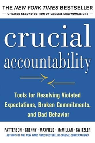 Crucial Accountability: Tools for Resolving Violated Expectations, Broken Commitments, and Bad Behavior, Second Edition (BUSINESS BOOKS)