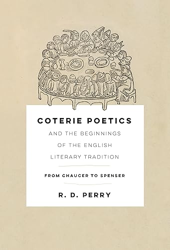 Coterie Poetics and the Beginnings of the English Literary Tradition : From Chaucer to Spenser