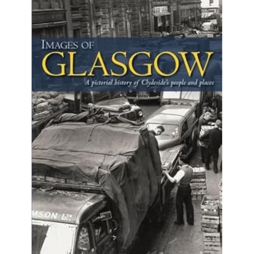 Images of Glasgow : A Pictorial History of Clydeside's People and Places