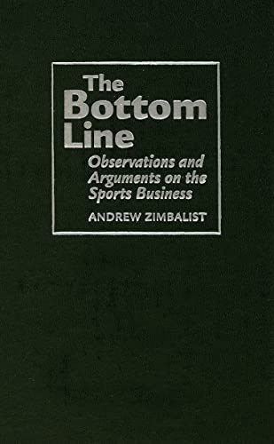 The Bottom Line : Observations and Arguments on the Sports Business