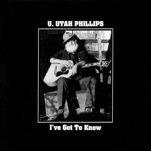 U.utah Phillips - I've Got To Know [CD]