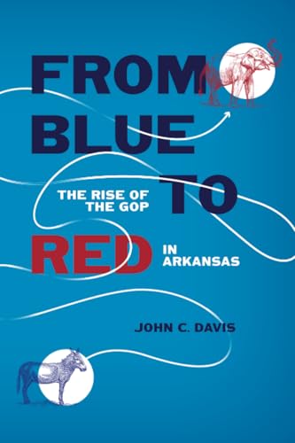 From Blue to Red : The Rise of the GOP in Arkansas