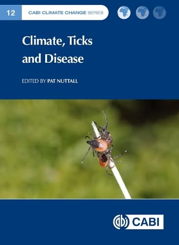 Climate, Ticks and Disease (CABI Climate Change Series, 18)