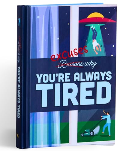 Excuses Why You're Always Tired : Humour Gift Book