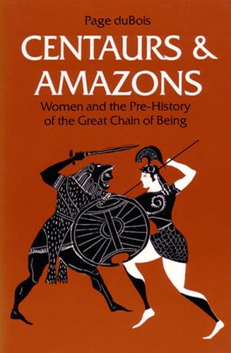 Centaurs and Amazons : Women and the Pre-History of the Great Chain of Being