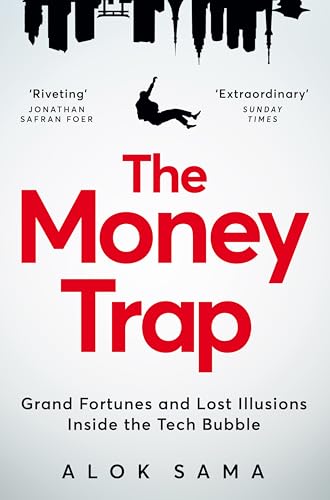 The Money Trap : Grand Fortunes and Lost Illusions Inside the Tech Bubble