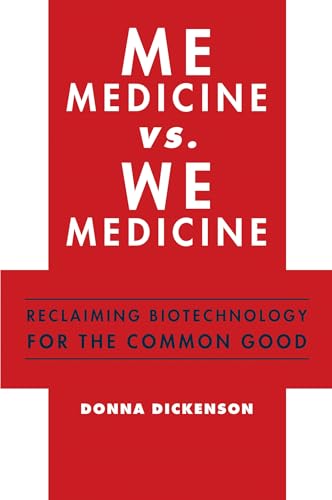 Me Medicine vs. We Medicine: Reclaiming Biotechnology for the Common Good