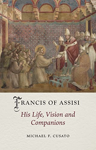 Francis of Assisi : His Life, Vision and Companions