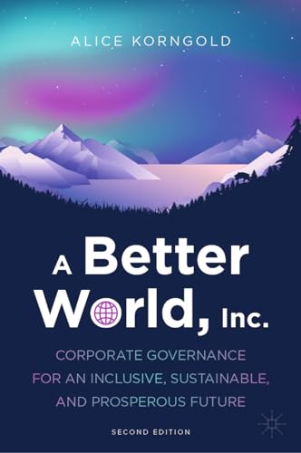 A Better World, Inc.: Corporate Governance for an Inclusive, Sustainable, and Prosperous Future