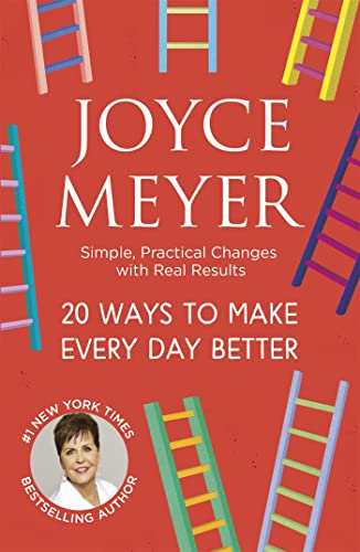 20 Ways to Make Every Day Better : Simple, Practical Changes with Real Results