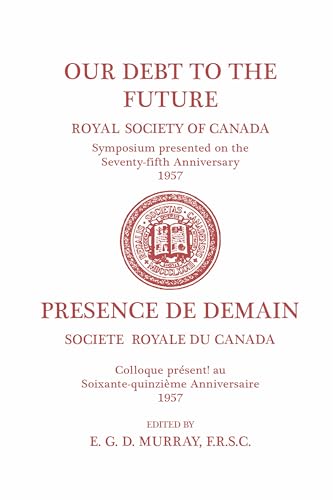 Our Debt to the Future : (Royal Society of Canada, Literary and Scientific Papers)