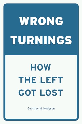 Wrong Turnings: How the Left Got Lost