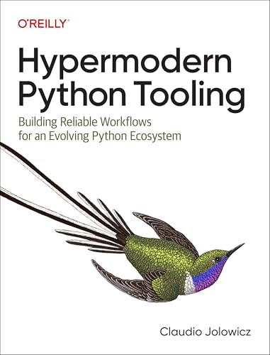 Hypermodern Python Tooling : Building Reliable Workflows for an Evolving Python Ecosystem