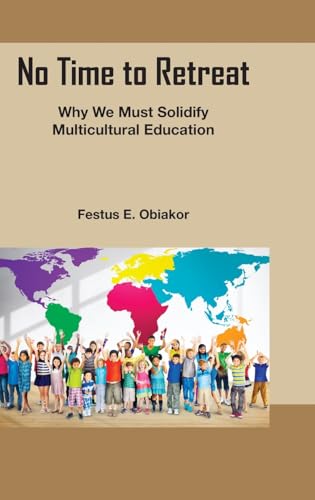 No Time to Retreat : Why We Must Solidify Multicultural Education