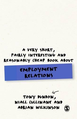 A Very Short, Fairly Interesting and Reasonably Cheap Book About Employment Relations (Very Short, Fairly Interesting & Cheap Books)