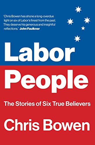 Labor People : The Stories of Six True Believers