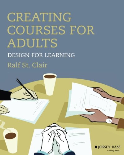 Creating Courses for Adults: Design for Learning (Jossey-bass Higher and Adult Education)