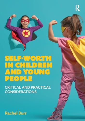 Self-worth in children and young people : Critical and practical considerations
