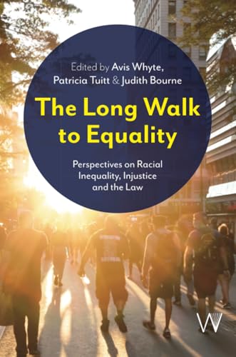 The Long Walk to Equality : Perspectives on Racial Inequality, Injustice and the Law