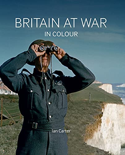 Britain at War in Colour: Air, Land and Sea