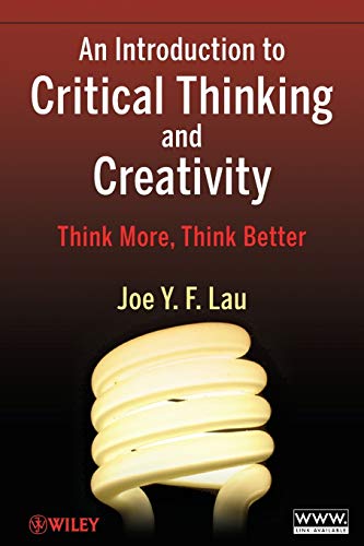 An Introduction to Critical Thinking and Creativity: Think More