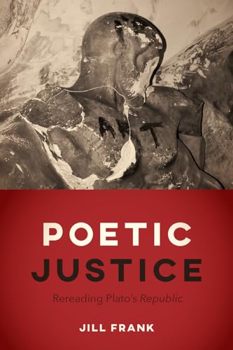 Poetic Justice: Rereading Platos "Republic"