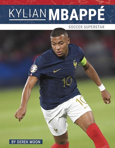 Kylian Mbappe : Soccer Superstar