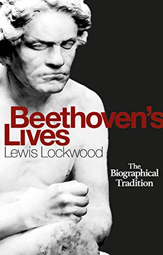 Beethoven`s Lives - The Biographical Tradition
