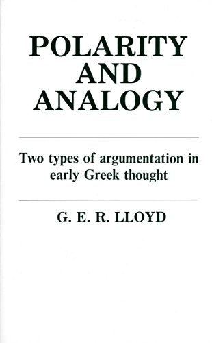 Polarity and Analogy : Two Types of Argumentation in Early Greek Thought