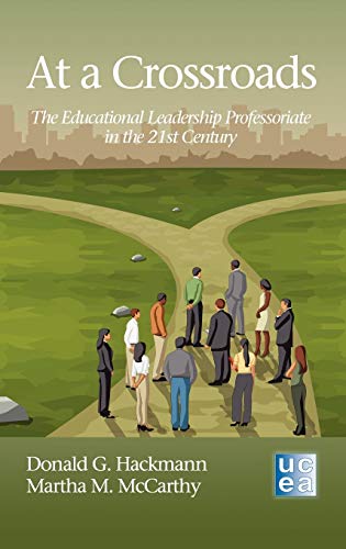 At a Crossroads : The Educational Leadership Professoriate in the 21st Century