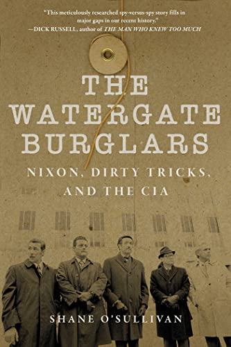 Watergate Burglars : Nixon, Dirty Tricks, and the CIA
