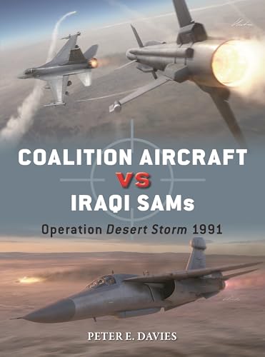 Coalition Aircraft vs Iraqi SAMs: Operation Desert Storm 1991 [Paperback] [2026] Davies, Peter E.; Hector, Gareth; Laurier, Jim