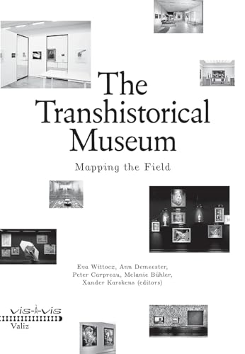The Transhistorical Museum : Mapping the Field