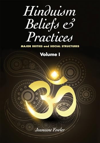 Hinduism Beliefs and Practices : Volume I -- Major Deities and Social Structures