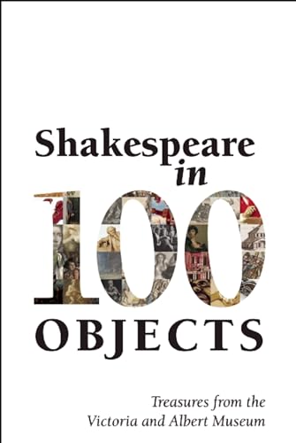 Shakespeare in 100 Objects : Treasures from the Victoria and Albert Museum