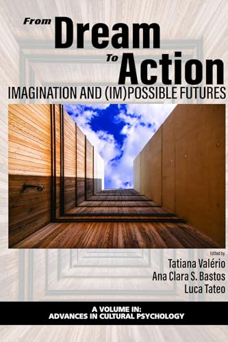 From Dream to Action : Imagination and (Im)Possible Futures