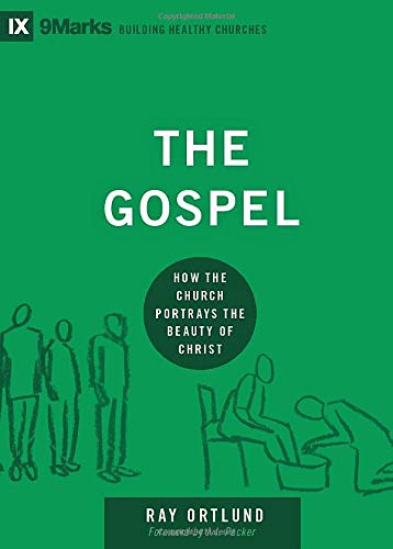 The Gospel (9marks: Building Healthy Churches): How the Church Portrays the Beauty of Christ