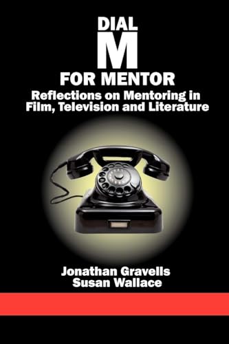Dial M for Mentor : Reflections on Mentoring in Film, Television and Literature