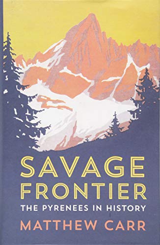 Savage Frontier : The Pyrenees in History