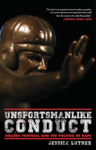 Unsportsmanlike Conduct: College Football and the Politics of Rape